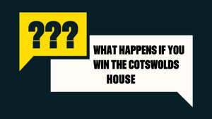 What Happens if You Win the Cotswolds House?
