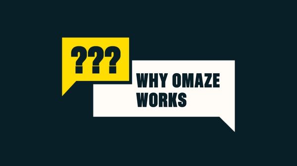 Why Omaze Works